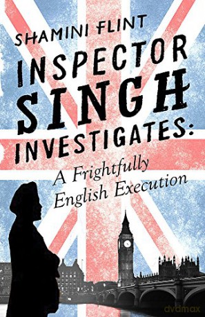 Inspector Singh Investigates: A Frightfully English Execution: Number 7 in series: 07 - Shamini Flint [KSIĄŻKA]