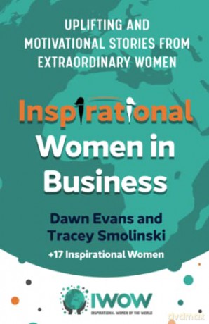 Inspirational Women in Business: Uplifting and Motivational Stories from Extraordinary Women: 2 (Inspirational Women of the World, 2) - Dawn Evans [KSIĄŻKA]