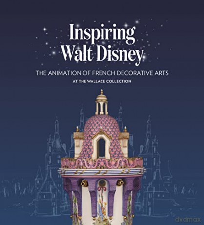 Inspiring Walt Disney: The Animation of French Decorative Arts at the Wallace Collection - Helen Jacobsen [KSIĄŻKA]