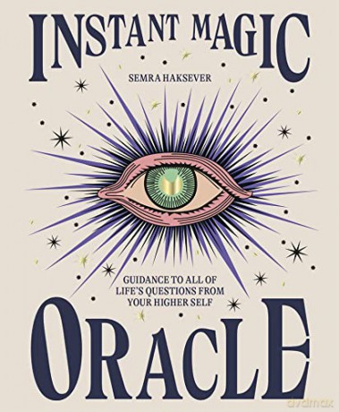 Instant Magic Oracle: Guidance to all of life's questions from your higher self - Semra Haksever [KSIĄŻKA]