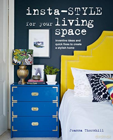 Insta-style for Your Living Space: Inventive ideas and quick fixes to create a stylish home - Joanna Thornhill [KSIĄŻKA]