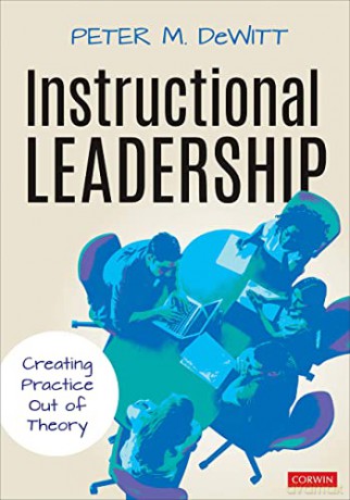 Instructional Leadership: Creating Practice Out of Theory - Peter M. DeWitt [KSIĄŻKA]
