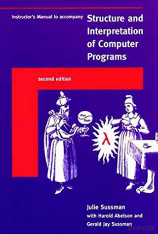 Instructor's Manual t/a Structure and Interpretation of Computer Programs (MIT Electrical Engineering and Computer Science) - Julie Sussman [KSIĄŻKA]