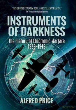 Instruments of Darkness: The History of Electronic Warfare, 1939-1945 - Dr. Alfred Price [KSIĄŻKA]