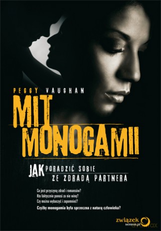 Mit monogamii. Jak poradzić sobie ze zdradą partnera [KSIĄŻKA]