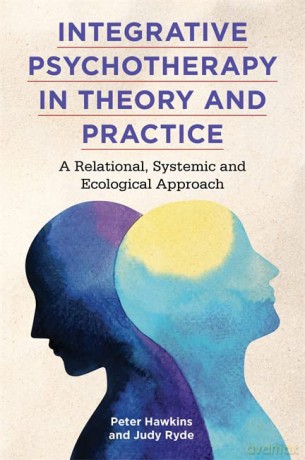 Integrative Psychotherapy in Theory and Practice: A Relational, Systemic and Ecological Approach - Peter Hawkins and Judy Ryde [KSIĄŻKA]