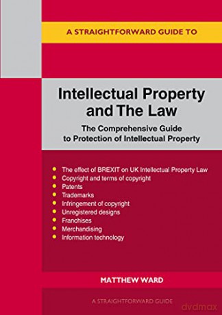 Intellectual Property And The Law: The Comprehensive Guide to Protection of Intellectual Property - Matthew Ward [KSIĄŻKA]