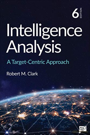 Intelligence Analysis: A Target-Centric Approach - Robert M. Clark [KSIĄŻKA]