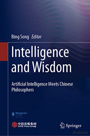Intelligence and Wisdom: Artificial Intelligence Meets Chinese Philosophers - Bing Song [KSIĄŻKA]