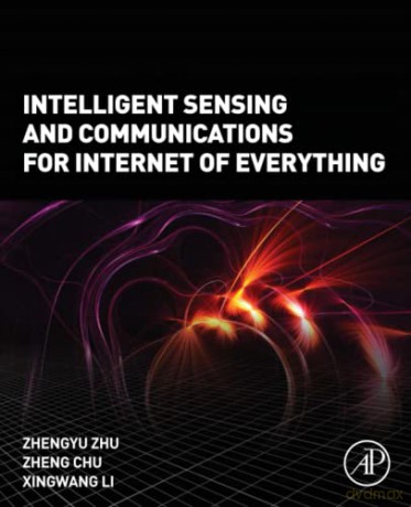 Intelligent Sensing and Communications for Internet of Everything - Xingwang Li [KSIĄŻKA]
