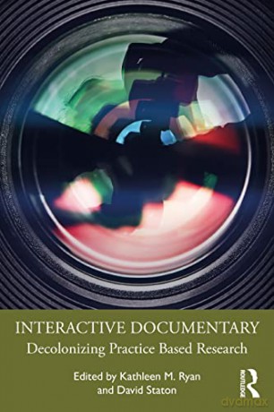 Interactive Documentary: Decolonizing Practice-Based Research - Kathleen M. Ryan [KSIĄŻKA]