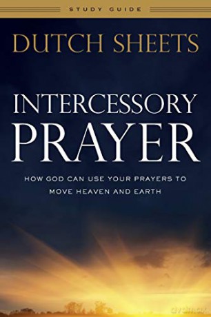 Intercessory Prayer Study Guide: How God Can Use Your Prayers to Move Heaven and Earth - Dutch Sheets [KSIĄŻKA]