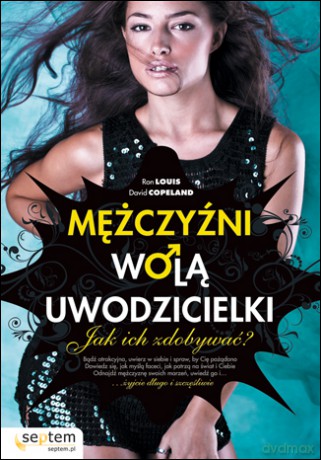 Mężczyźni wolą uwodzicielki. Jak ich zdobywać? [KSIĄŻKA]