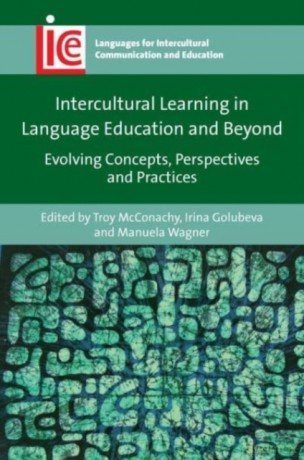 Intercultural Learning in Language Education and Beyond: Evolving Concepts, Perspectives and Practices: 38 (Languages for Intercultural Communication and Education) - Manuela Wagner [KSIĄŻKA]