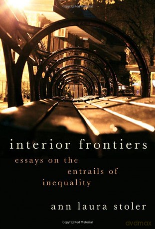 Interior Frontiers: Essays on the Entrails of Inequality (Heretical Thought) - Ann Laura Stoler [KSIĄŻKA]