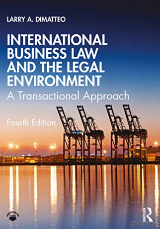 International Business Law and the Legal Environment: A Transactional Approach - Larry A. DiMatteo [KSIĄŻKA]