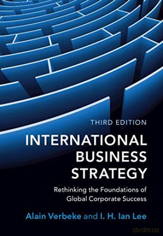 International Business Strategy: Rethinking the Foundations of Global Corporate Success - Alain Verbeke [KSIĄŻKA]
