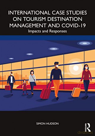 International Case Studies on Tourism Destination Management and COVID-19: Impacts and Responses - Simon Hudson [KSIĄŻKA]