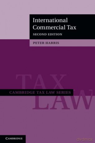 International Commercial Tax (Cambridge Tax Law Series) - Peter Harris [KSIĄŻKA]