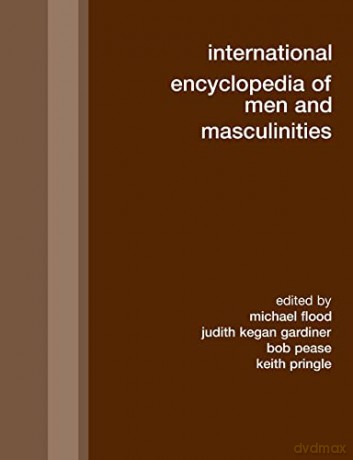 International Encyclopedia of Men and Masculinities - Michael Flood [KSIĄŻKA]