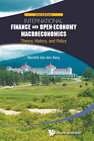 International Finance and Open-Economy Macroeconomics: Theory, History, and Policy (2nd Edition): Theory, History, and Policy (Second Edition) - Hendrik Van den Berg [KSIĄŻKA]