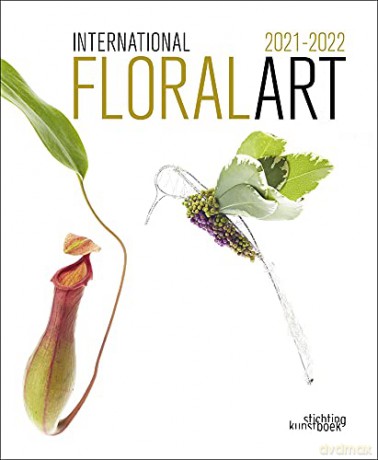 International Floral Art 2021/2022 - Stichting Kunstboek [KSIĄŻKA]