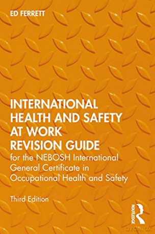 International Health and Safety at Work Revision Guide: for the NEBOSH International General Certificate in Occupational Health and Safety - Ed Ferrett [KSIĄŻKA]
