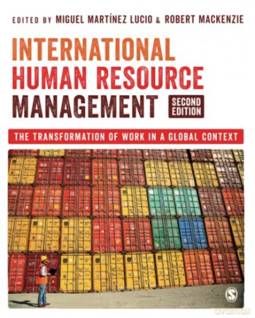 International Human Resource Management: The Transformation of Work in a Global Context - Miguel Martínez Lucio [KSIĄŻKA]