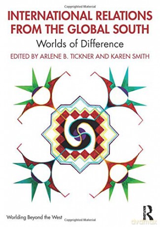 International Relations from the Global South: Worlds of Difference (Worlding Beyond the West) - Arlene B. Tickner [KSIĄŻKA]