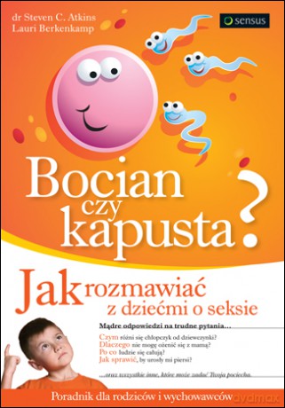 Bocian czy kapusta? Jak rozmawiać z dziećmi o seksie [KSIĄŻKA]