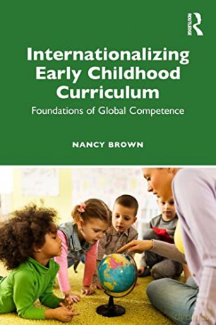 Internationalizing Early Childhood Curriculum: Foundations of Global Competence - Nancy Brown [KSIĄŻKA]