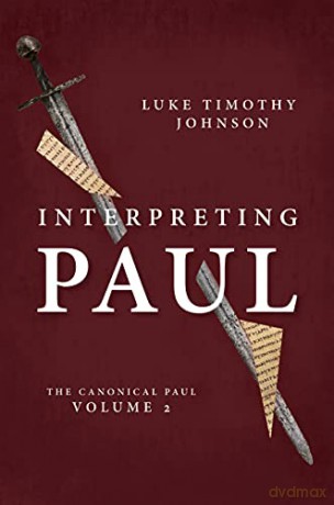 Interpreting Paul: The Canonical Paul, Volume 2 (The Canonical Paul, 2) - Luke Timothy Johnson [KSIĄŻKA]