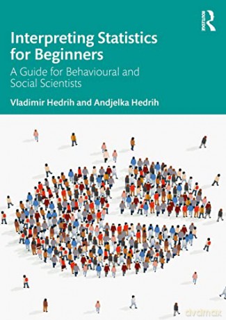 Interpreting Statistics for Beginners: A Guide for Behavioural and Social Scientists - Vladimir Hedrih [KSIĄŻKA]