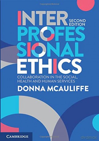 Interprofessional Ethics: Collaboration in the Social, Health and Human Services - Donna McAuliffe [KSIĄŻKA]