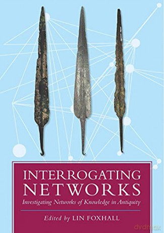 Interrogating Networks: Investigating Networks of Knowledge in Antiquity - Lin Foxhall [KSIĄŻKA]