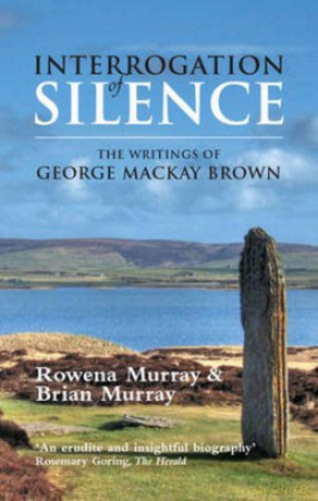 Interrogation of Silence: The Writings of George Mackay Brown - Rowena Murray [KSIĄŻKA]