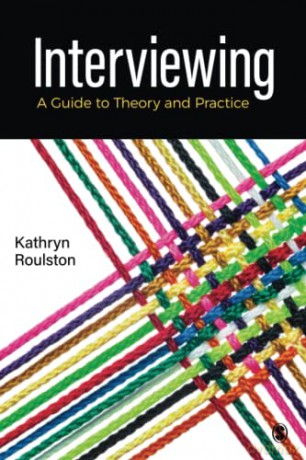 Interviewing: A Guide to Theory and Practice - Kathy Roulston [KSIĄŻKA]