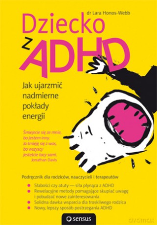 Dziecko z ADHD. Jak ujarzmić nadmierne pokłady energii [KSIĄŻKA]