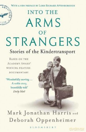 Into the Arms of Strangers: Stories of the Kindertransport - Deborah Oppenheimer [KSIĄŻKA]