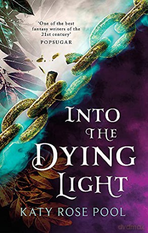Into the Dying Light: Book Three of The Age of Darkness - Katy Rose Pool [KSIĄŻKA]