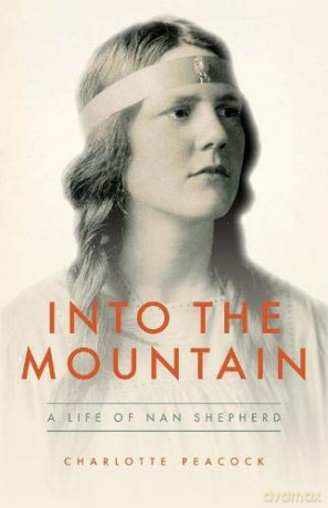 Into the Mountain: A Life of Nan Shepherd - Charlotte Peacock [KSIĄŻKA]