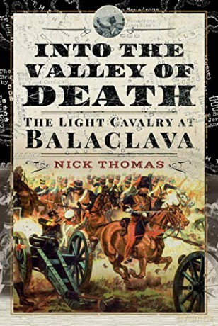 Into the Valley of Death: The Light Cavalry at Balaclava - Nick Thomas [KSIĄŻKA]