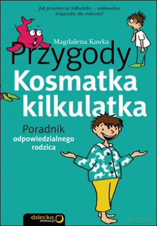 Przygody Kosmatka kilkulatka. Poradnik odpowiedzialnego rodzica [KSIĄŻKA]