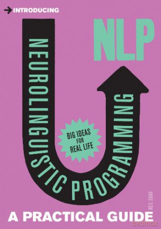 Introducing Neurolinguistic Programming (NLP): A Practical Guide (Practical Guide Series) - Neil Shah [KSIĄŻKA]