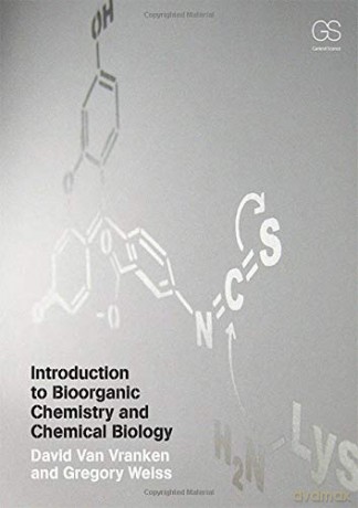 Introduction to Bioorganic Chemistry and Chemical Biology - David Van Vranken [KSIĄŻKA]