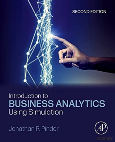Introduction to Business Analytics Using Simulation - Jonathan P. Pinder [KSIĄŻKA]