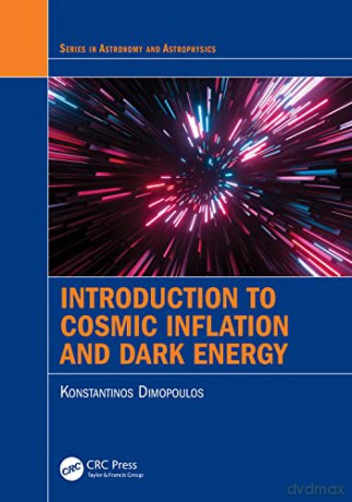 Introduction to Cosmic Inflation and Dark Energy (Series in Astronomy and Astrophysics) - Konstantinos Dimopoulos [KSIĄŻKA]