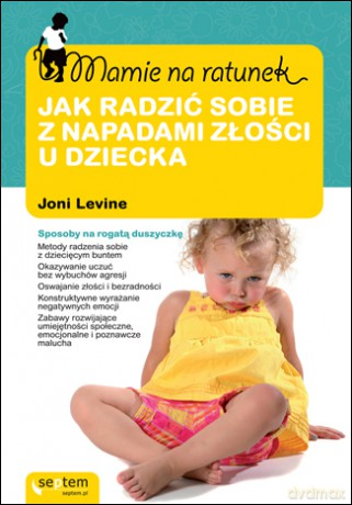Mamie na ratunek. Jak radzić sobie z napadami złości u dziecka [KSIĄŻKA]