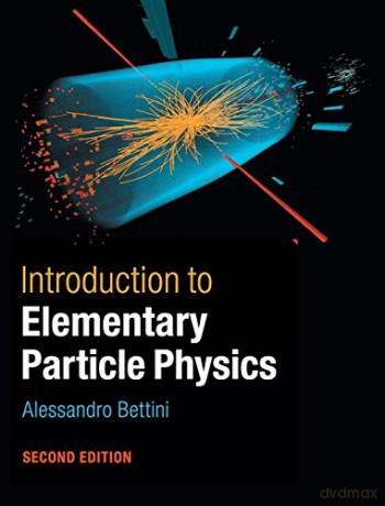 Introduction to Elementary Particle Physics - Alessandro Bettini [KSIĄŻKA]