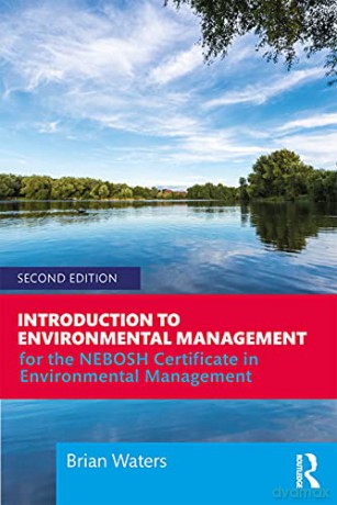 Introduction to Environmental Management: For the NEBOSH Certificate in Environmental Management - Brian Waters [KSIĄŻKA]